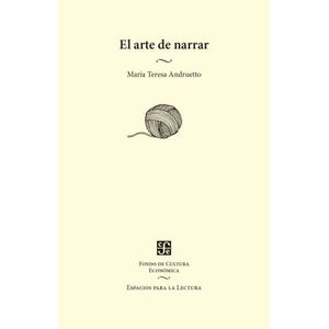 EL ARTE DE NARRAR - MARIA TERESA ANDRUETTO