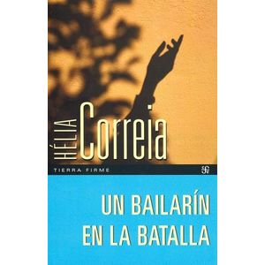 UN BAILARIN EN LA BATALLA - HELIA CORREIA