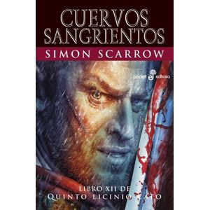 CUERVOS SANGRIENTOS - QUINTO LICINIO CATO XII - SIMON SCARRO