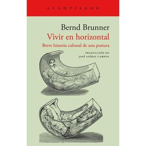 VIVIR EN HORIZONTAL - BREVE HISTORIA CULTURAL DE UNA POSTURA