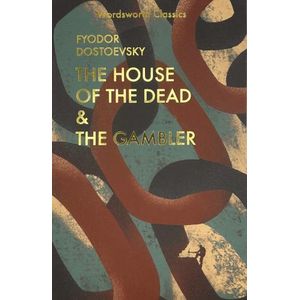 THE HOUSE OF THE DEAD - THE GAMBLER - FIODOR M. DOSTOIEVSKI