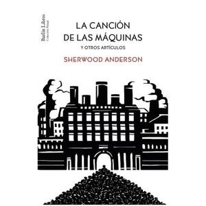 LA CANCION DE LAS MAQUINAS - SHERWOOD ANDERSON