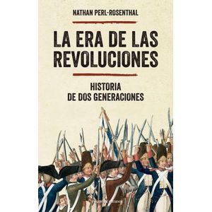 LA ERA DE LAS REVOLUCIONES - NATHAN PERL-ROSENTHAL
