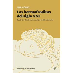 LAS HERMAFRODITAS DEL SIGLO XXI - MER GOMEZ