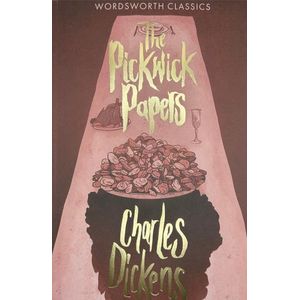 THE PICKWICK PAPERS - WORDSWORTH CLASSICS