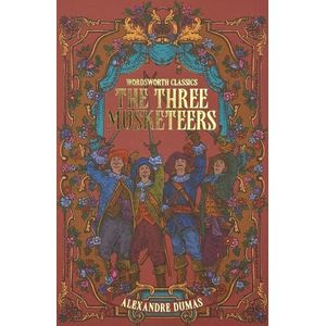 THE THREE MUSKETEERS - WORDSWORTH CLASSICS - DUMAS