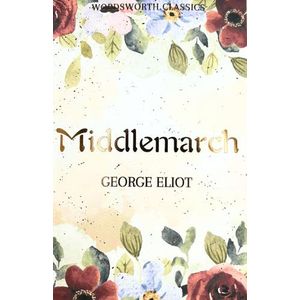 MIDDLEMARCH - GEORGE ELIOT - WORDSWORTH CLASSICS