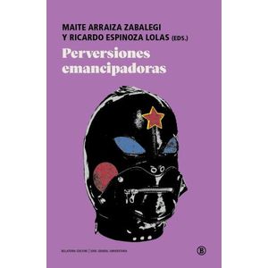 PERVERSIONES EMANCIPADORAS - ARRIAGA ZABALEGI / ESPINOZA LOL