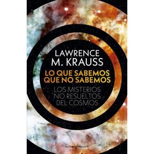 LO QUE SABEMOS QUE NO SABEMOS - LAWRENCE M. KRAUSS
