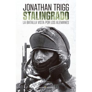 STALINGRADO - LA BATALLA VISTA POR LOS ALEMANES - TRIGG