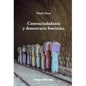 CONTRACIUDADANIA Y DEMOCRACIA FEMINISTA - NICOLE DARAT