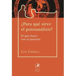 PARA QUE SIRVE EL PSICOANALISIS? - LUIS CHIOZZA