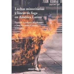 LUCHAS MINORITARIAS Y LINEAS DE FUGA EN AMERICA LATINA