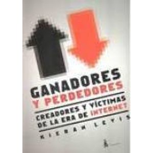 GANADORES Y PERDEDORES - CREADORES Y VICTIMAS DE LA ERA DE I
