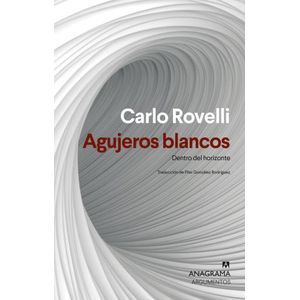 AGUJEROS BLANCOS - DENTRO DEL HORIZONTE - CARLO ROVELLI