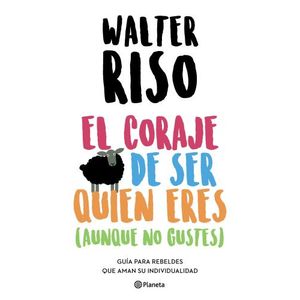EL CORAJE DE SER QUIEN ERES (AUNQUE NO GUSTES)