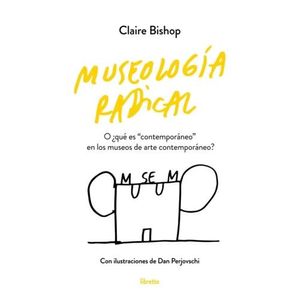 MUSEOLOGIA RADICAL - CLAIRE BISHOP