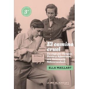 EL CAMINO CRUEL - ELLA MAILLART