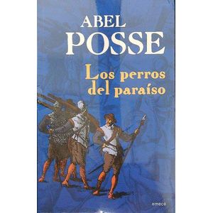 LOS PERROS DEL PARAISO - ABEL POSSE