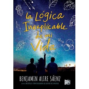 LA LOGICA INEXPLICABLE DE MI VIDA - BENJAMIN ALIRE SAENZ