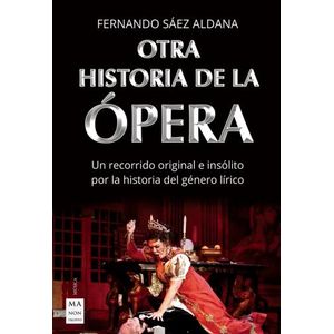 OTRA HISTORIA DE LA OPERA. UN RECORRIDO ORIGINAL E INSOLITO