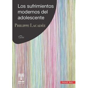 LOS SUFRIMIENTOS MODERNOS DEL ADOLESCENTE - PHILIPPE LACADEE