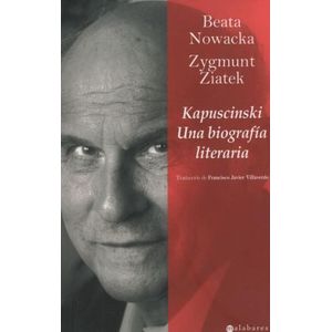 KAPUSCINSKI - UNA BIOGRAFIA LITERARIA - BEATA NOWACKA