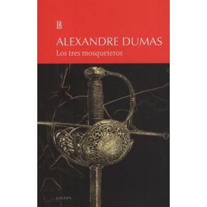 LOS TRES MOSQUETEROS - ALEJANDRO DUMAS - LOSADA GRANDES CLAS