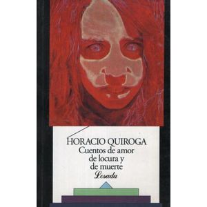 CUENTOS DE AMOR, DE LOCURA Y DE MUERTE - CLASICOS LOSADA 252