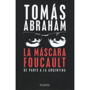 LA MÁSCARA FOCAULT - DE PARÍS A LA ARGENTINA