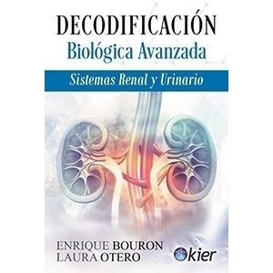 DECODIFICACION BIOLOGICA AVANZADA. SISTEMAS RENAL Y URINARIO
