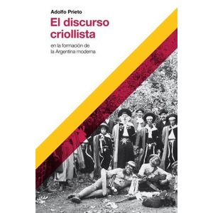EL DISCURSO CRIOLLISTA EN LA FORMACION DE LA ARGENTINA MODER