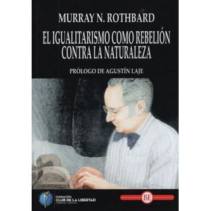 EL IGUALITARISMO COMO REBELION CONTRA LA NATURALEZA - ROTHBA