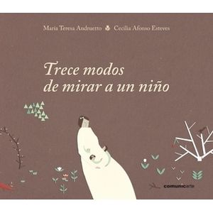 TRECE MODOS DE MIRAR A UN NIÑO - ANDRUETTO - AFONSO ESTEVES