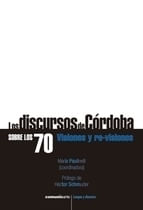 DISCURSOS DE CORDOBA SOBRE LOS 70. VISIONES Y RE-VISIONES, LOS