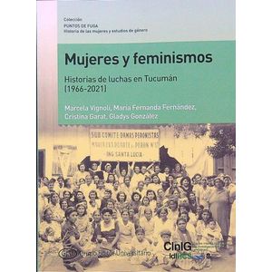 MUJERES Y FEMINISMOS - HISTORIAS DE LUCHAS EN TUCUMAN (1966-