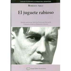 EL JUGUETE RABIOSO - ROBERTO ARLT