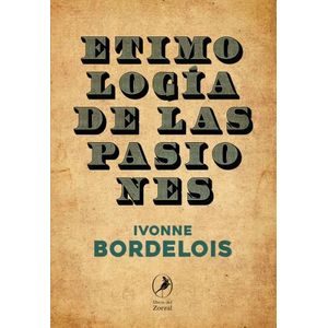 ETIMOLOGIA DE LAS PASIONES - IVONNE BORDELOIS