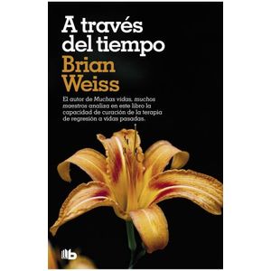 A TRAVES DEL TIEMPO - BRIAN WEISS