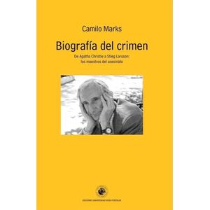 BIOGRAFIA DEL CRIMEN. DE AGATHA CHRISTIE A STIEG LARSSON: LO
