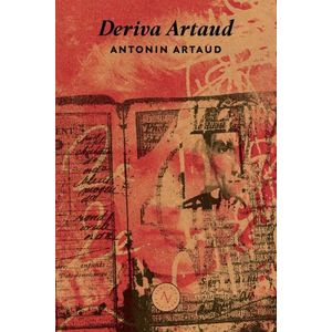 DERIVA ARTAUD - ANTONIN ARTAUD