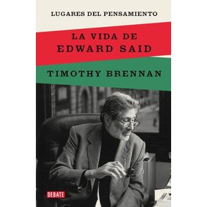 LUGARES DEL PENSAMIENTO - LA VIDA DE EDWARD SAID