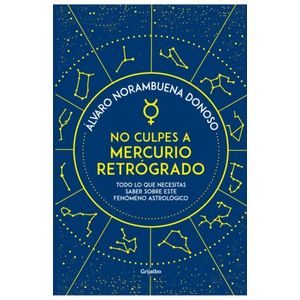 NO CULPES A MERCURIO RETROGRADO - ALVARO NORAMBUENA DANOSO
