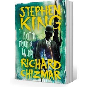 LA ULTIMA MISION DE GWENDY - KING Y CHIZMAR