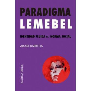 PARADIGMA LEMEBEL - IDENTIDAD FLUIDA VS. NORMA SOCIAL