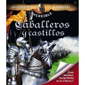 ENCICLOPEDIA LAROUSSE INCREIBLE CABALLEROS Y CASTILLOS