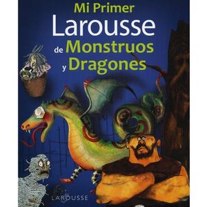 MI PRIMER LAROUSSE DE MONSTRUOS Y DRAGONES