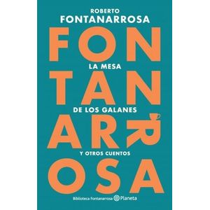 LA MESA DE LOS GALANES - ROBERTO FONTANARROSA