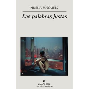 LAS PALABRAS JUSTAS - MILENA BUSQUETS