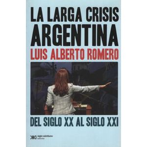 LA LARGA CRISIS ARGENTINA: DEL SIGLO XX AL SIGLO XXI - ROMER